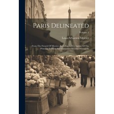 (英文圖書) Paris Delineated: From The French Of Mercier Including A Description Of The Principal Edific... 平裝版, Legare Street Press, 英文