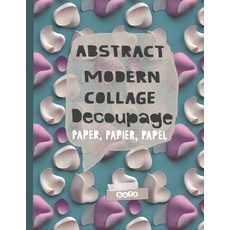 (英文圖書) Abstract Modern Collage Decoupage Paper: Print and Pattern Illustrated paper 平裝版, Sophie Marcoux, 英文
