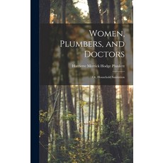 (英文圖書) Women Plumbers and Doctors: Or Household Sanitation 精裝版, Legare Street Press, 英文