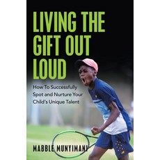 Living the Gift out Loud: How to Successfully Spot and Nurture Your Child's Unique Talent 平裝版, Balboa Press UK, 英文