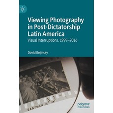 (英文圖書) Viewing Photography in Post-Dictatorship Latin America: Visual Interruptions 1997-2016 精裝版, Palgrave MacMillan, 英文