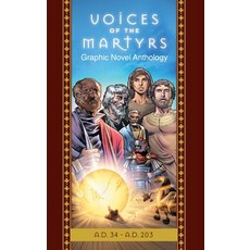 The Voices of the Martyrs Graphic Novel Anthology: A.D. 34 - A.D. 203 精裝版, Voice of the Martyrs Books, 英文