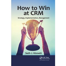 (英文圖書) How to Win at Crm: Strategy Implementation Management 平裝版, Auerbach Publications, 英文