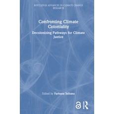 (英文圖書) Confronting Climate Coloniality: Decolonizing Pathways for Climate Justice 精裝版, Routledge, 英文