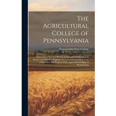 (英文圖書) The Agricultural College of Pennsylvania: Embracing a Succinct History of Agricultural Educat... 精裝版, Legare Street Press, 英文