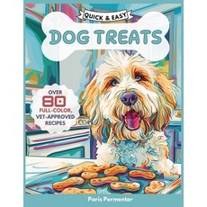 (英文圖書) Quick & Easy Dog Treat Cookbook: 80 Vet-Approved Recipes for Homemade Dog Treats 平裝版, Independently Published, 英文