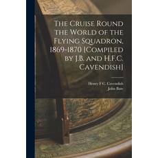 (英文圖書) The Cruise Round the World of the Flying Squadron 1869-1870 [Compiled by J.B. and H.F.C. Cav... 平裝版, Legare Street Press, 英文