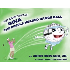 (英文圖書) The Adventures of Gina The Pimple Headed Range Ball 平裝版, Rw&d Publishing, 英文