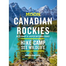 Moon Canadian Rockies: With Banff & Jasper National Parks: Hike Camp See Wildlife 平裝版, Moon Travel, 英文