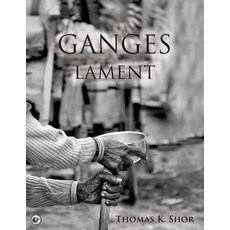 (英文圖書) Ganges Lament: Black & White Photographic Portraits from the Sacred Indian City... 平裝版, City Lion Press, 英文