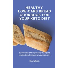 (英文圖書) Healthy Low-Carb Bread Cookbook for your Keto Diet: 50 delicious and super easy to prepare he... 精裝版, Raul Wyatt, 英文