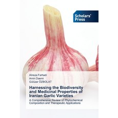 (英文圖書) Harnessing the Biodiversity and Medicinal Properties of Iranian Garlic Varieties 平裝版, Scholars' Press, 英文