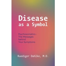 (英文圖書) Disease as a Symbol: Psychosomatics - The Messages Behind Your Symptoms 平裝版, Sentient Publications, 英文