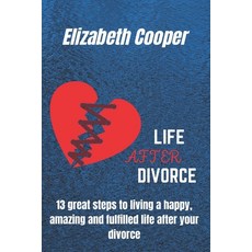 (英文圖書) Life After Divorce: 13 great steps to living a happy amazing and fulfilled life after your d... 平裝版, Independently Published, 英文