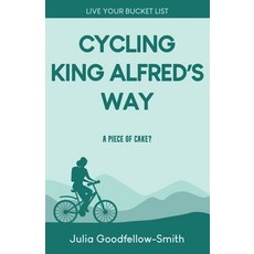 (英文圖書) Cycling King Alfred's Way: A Piece of Cake? 平裝版, Julia Goodfellow-Smith, 英文