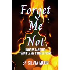 (英文圖書) Forget Me Not: Understanding Twin Flame Connections 平裝版, Independently Published, 英文