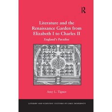 (英文圖書) Literature and the Renaissance Garden from Elizabeth I to Charles II: England's... 平裝版, Routledge, 英文