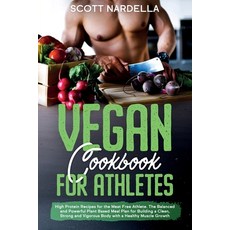 Vegan Cookbook for Athletes: High Protein Recipes for the Meat Free Athlete. The Balanced and Powerf... 平裝版, Independently Published, 英文