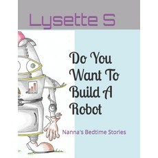 (英文圖書)Do You Want To Build A Robot: Nanna's Bedtime Stories 平裝版, Independently Published, 英文