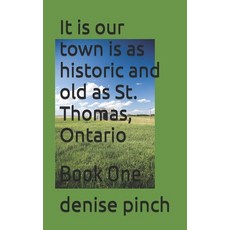 (英文圖書) It is our town is as historic and old as St. Thomas Ontario: Book One 平裝版, Independently Published, 英文