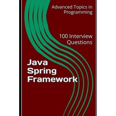 (英文圖書) Java Spring Framework: 100 Interview Questions 平裝版, Independently Published, 英文