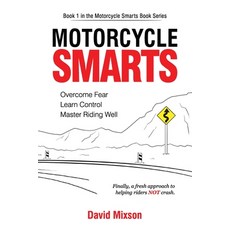 (英文圖書) Motorcycle Smarts: Overcome Fear Learn Control Master Riding Well 平裝版, David Mixson, 英文