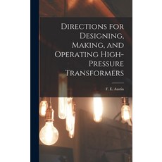 (英文圖書) Directions for Designing Making and Operating High-pressure Transformers 精裝版, Legare Street Press, 英文