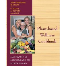 (英文圖書) Plant-based Wellness Cookbook: Three Generations of Cooking with the Doctor the Dietitian a... 平裝版, Jaimela J Dulaney, MD Pa, 英文