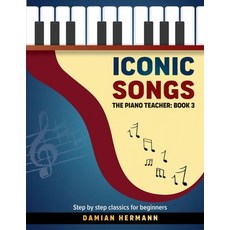 (英文圖書) Iconic Songs: The Piano Teacher: Book 3 - Step by step classics for beginners 平裝版, Hermann Press, 英文