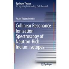 Collinear Resonance Ionization Spectroscopy of Neutron-Rich Indium Isotopes 精裝版, Springer, 英語