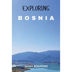 (英文圖書) Exploring Bosnia: Unveiling Bosnia's Treasures a Journey Through Historic Splen... 平裝版, Independently Published, 英文