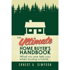 (英文圖書) The Ultimate Home Buyer's Handbook: What no one tells you when buying a home. . . 平裝版, Mill City Press, Inc, 英文