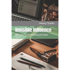 (英文圖書) Invisible Influence: Mastering Faceless Marketing for Online Success 平裝版, Independently Published, 英文