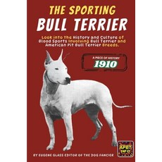(英文圖書) The Sporting Bull Terrier (1910): Look into the History and Culture of Blood Sp... 平裝版, Independently Published, 英文