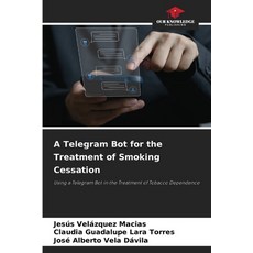 (英文圖書) A Telegram Bot for the Treatment of Smoking Cessation 平裝版, Our Knowledge Publishing, 英文