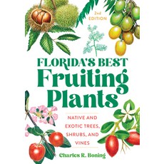 Florida's Best Fruiting Plants: Native and Exotic Trees Shrubs and Vines 平裝版, Pineapple Press, 英文