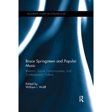 Bruce Springsteen and Popular Music: Rhetoric Social Consciousness and Contemporary Culture 平裝版, Routledge, 英文
