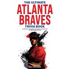The Ultimate Atlanta Braves Trivia Book: A Collection of Amazing Trivia Quizzes and Fun Facts for Di... 平裝版, Hrp House, 英文
