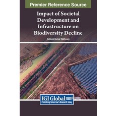 (英文圖書) Impact of Societal Development and Infrastructure on Biodiversity Decline 精裝版, IGI Global, 英文