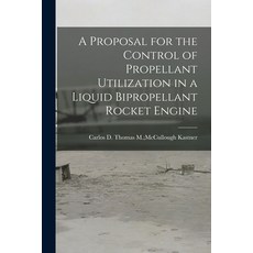 (英文圖書) A Proposal for the Control of Propellant Utilization in a Liquid Bipropellant Rocket Engine 平裝版, Hassell Street Press, 英文