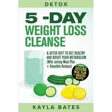 Detox: 5-Day Weight Loss Cleanse & Detox Diet to Get Healthy And Boost Your Metabolism (With Juicing... 平裝版, Venture Ink, 英文