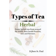 Types of Tea: Herbal 平裝版, Independently Published, 英文