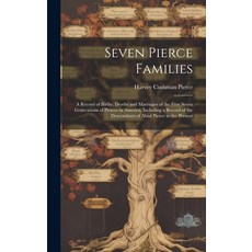 (英文圖書) Seven Pierce Families: a Record of Births Deaths and Marriages of the First Seven Generation... 精裝版, Hassell Street Press, 英文