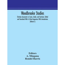 Woodbrooke studies; Christian documents in Syriac Arabic and Garshuni Edited and Translated With ... 平裝版, Alpha Edition, 英文
