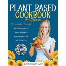 Plant Based Cookbook for Beginners: This Book Includes 4 Manuscripts: "Plant Based Meal Prep" + "Veg... 精裝版, Charlie Creative Lab Ltd Pu..., 英文