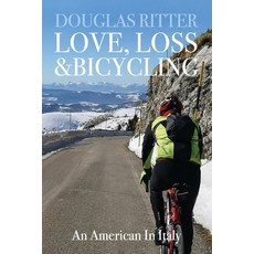 Love Loss & Bicycling: An American In Italy 平裝版, Independently Published, 英文