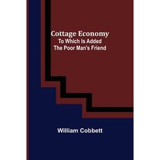(英文圖書) Cottage Economy; To Which Is Added The Poor Man's Friend 平裝版, Alpha Edition, 英文