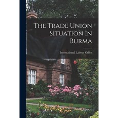 (英文圖書) The Trade Union Situation in Burma 平裝版, Hassell Street Press, 英文