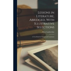 (英文圖書) Lessons in Literature Abridged With Illustrative Selections: A Text-Book for Schools and Ac... 精裝版, Legare Street Press, 英文