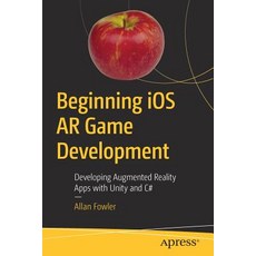 (英文圖書) Beginning IOS AR Game Development: Developing Augmented Reality Apps with Unity and C# 平裝版, Apress, 英文